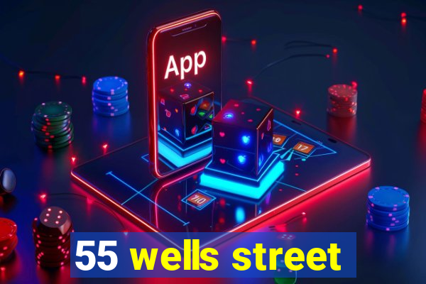 55 wells street